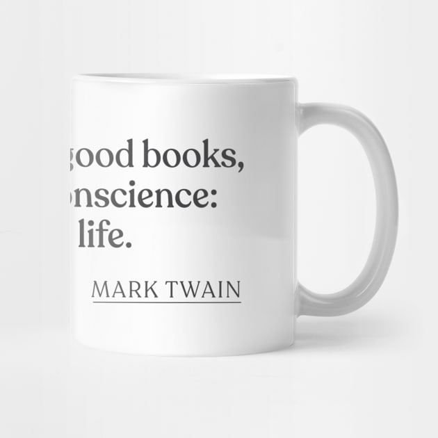 Mark Twain - Good friends, good books, and a sleepy conscience: this is the ideal life. by Book Quote Merch